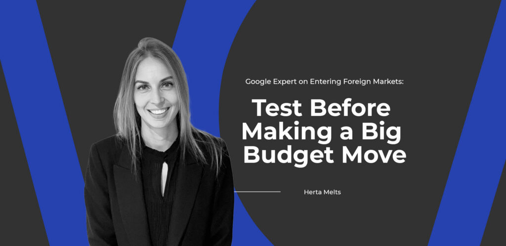 Google Expert on Entering Foreign Markets: Test Before Making a Big Budget Move